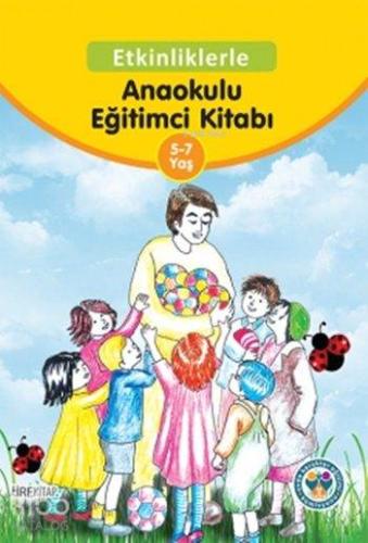 Etkinliklerle Anaokulu Eğitimci Kitabı (5-7 Yaş) | Hüseyin Özhazar | T