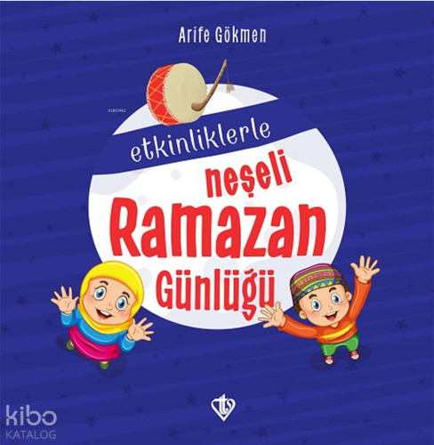 Etkinliklerle Neşeli Ramazan Günlüğü | Arife Gökmen | Türkiye Diyanet 