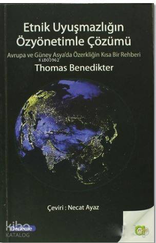 Etnik Uyuşmazlığın Özyönetimle Çözümü; Avrupa ve Güney Asya'da Özerkliğin Kısa Bir Rehberi