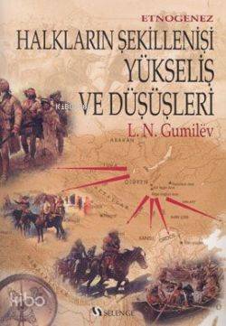 Etnogenez Halkların Şekillenişi Yükseliş ve Düşüşleri