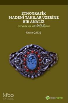 Etnografik Madeni Takılar Üzerine Bir Analiz Diyarbakır Müzesi Örneği