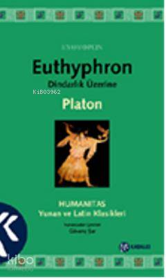 Euthyphron Dindarlık Üzerine | Platon ( Eflatun ) | Kabalcı Yayınevi