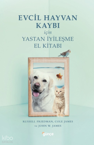 Evcil Hayvan Kaybı İçin Yastan İyileşme El Kitabı | Russell Friedman |