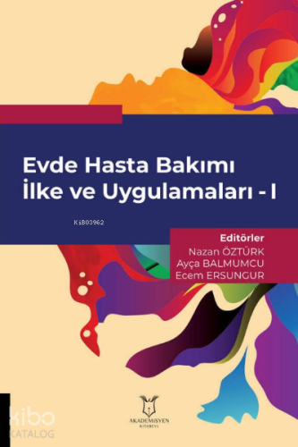 Evde Hasta Bakımı İlke ve Uygulamaları - I | Nazan Öztürk | Akademisye