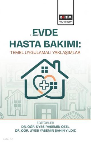 Evde Hasta Bakımı; Temel Uygulamalı Yaklaşımlar