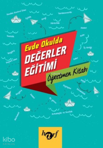Evde Okulda Değerler Eğitimi Öğretmen Kitabı | Kolektif | Harf Yayınla