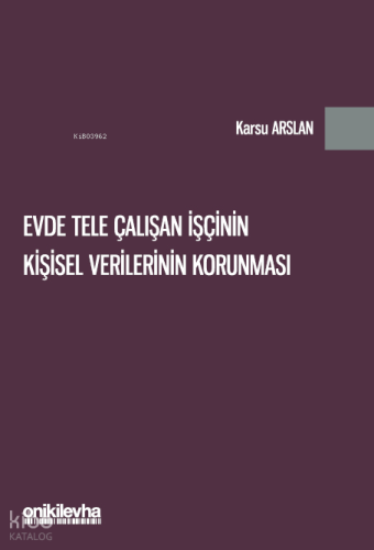 Evde Tele Çalışan İşçinin Kişisel Verilerinin Korunması | Karsu Arslan