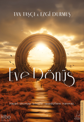 Eve Dönüş;Hayatı Okumayı Bilenler Tesadüflere İnanmaz