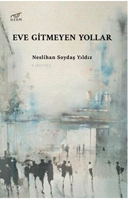 Eve Gitmeyen Yollar