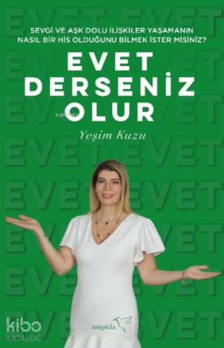 Evet Derseniz Olur;Sevgi ve Aşk Dolu İlişkiler Yaşamanın Nasıl Bir His Olduğunu Bilmek İster misiniz?