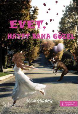 Evet, Hayat Bana Güzel