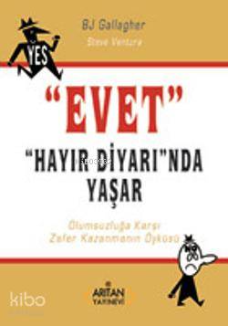 "Evet" Hayır Diyarında Yaşar; Olumsuzluğa Karşı Zafer Kazanmanın Öyküsü