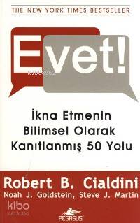 Evet!; İkna Etmenin Bilimsel Olarak Kanıtlanmış 50 Yolu