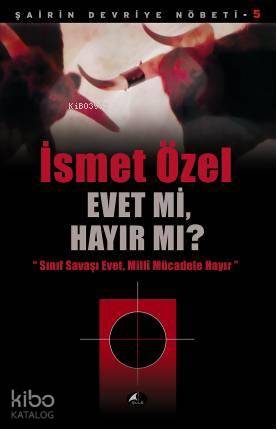 Evet mi, Hayır mı?; "Sınıf Savaşı Evet, Milli Mücadele Hayır" | İsmet 