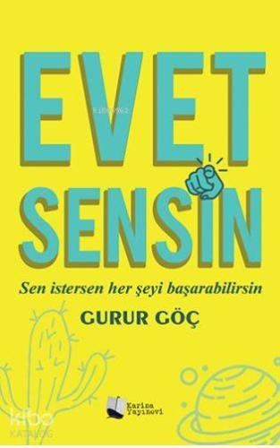 Evet Sensin; Sen İstersen Her Şeyi Başarabilirsin