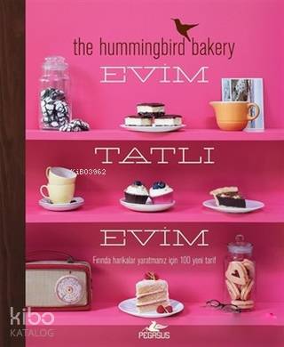 Evim Tatlı Evim; Fırında Harikalar Yaratmanız İçin 100 Yeni Tarif