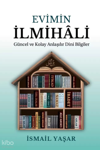 Evimin İlmihali;Güncel Ve Kolay Anlatımlı Dini Bilgiler