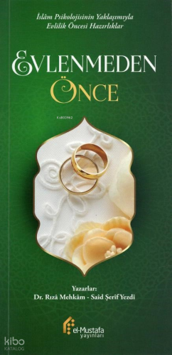 Evlenmeden Önce;İslam Psikolojisinin Yaklaşımıyla Evlilik Öncesi Yaklaşımlar