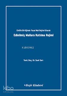 Evlilik Birliğinde Yasal Mal Rejimi Olarak Edinilmiş Mallara Katılma Rejimi