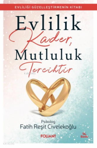 Evlilik Kader, Mutluluk Tercihtir ;Evliliği Güzelleştirmenin Kitabı