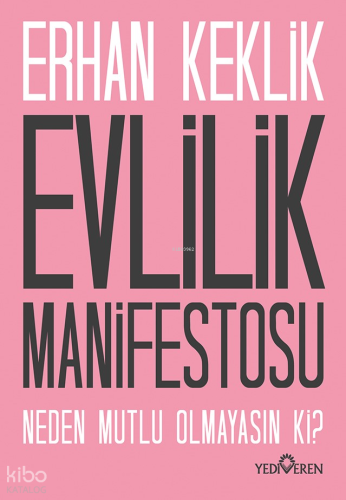 Evlilik Manifestosu;Neden Mutlu Olmayasın ki? | Erhan Keklik | Yediver