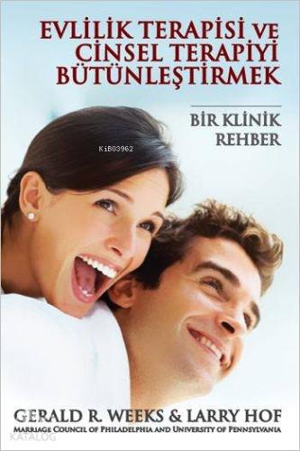 Evlilik Terapisi ve Cinsel Terapiyi Bütünleştirmek; Bir Klinik Rehber