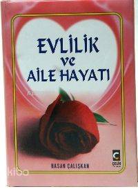Evlilik ve Aile Hayatı (1. Hmr - Ciltli) | Hasan Çalışkan | Çelik Yayı