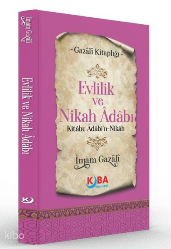 Evlilik ve Nikah Adabı - Kitabu Adabi'n Nikah | İmam Gazali | Kuba Yay