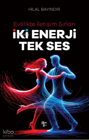 Evlilikte İletişim Sırları;İki Enerji Tek Ses