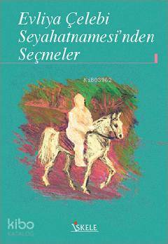 Evliya Çelebi Seyahatnamesi | Evliyâ Çelebi | İskele Yayınları