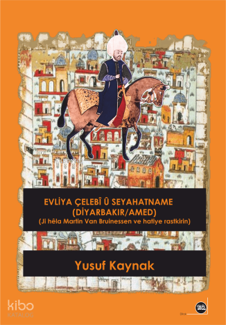 Evliya Çelebî û Seyahatname (Diyarbakır / Amed)