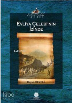 Evliya Çelebi'nin İzinde | Hayati Develi | Mahya Yayıncılık