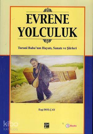 Evrene Yolculuk; Turani Baba'nın Hayatı,Sanatı ve Şiirleri