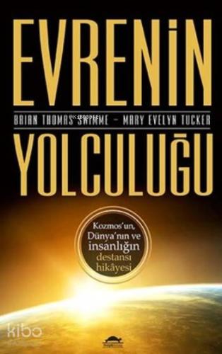 Evrenin Yolculuğu; Kozmos'un, Dünya'nın ve İnsanlığın Destansı Hikayes