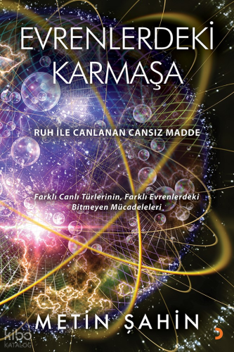 Evrenlerdeki Karmaşa;Ruh ile Canlanan Cansız Madde