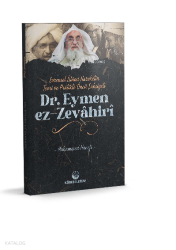 Evrensel İslâmî Hareketin Teori Ve Pratikteki Öncü Şahsiyeti Dr. Eymen Ez-Zevâhirî
