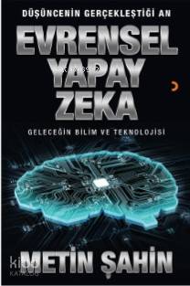 Evrensel Yapay Zeka; Düşüncenin Gerçekleştiği An