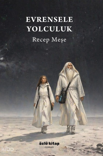 Evrensele Yolculuk | Recep Meşe | Özlü Kitap