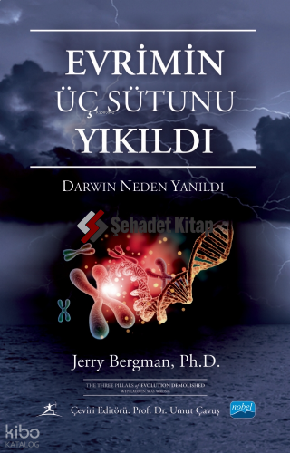 Evrimin Üç Sütunu Darwin Neden Yanıldı;The Three Pillars of Evolution Demolished Why Darwin was Wrong