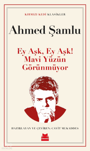 Ey Aşk, Ey Aşk! Mavi Yüzün Görünmüyor | Ahmed Şamlu | Kırmızıkedi Yayı