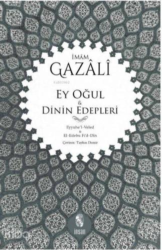 Ey Oğul - Dinin Edepleri; Eyyuhe'l-Veled - El-Edebu Fi'd-Din | İmam-ı 