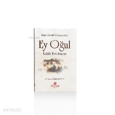 Ey Oğul İzahlı Tercümesi