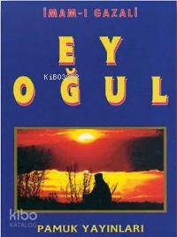 Ey Oğul (Sohbet-003) | İmam-ı Gazali | Pamuk Yayıncılık