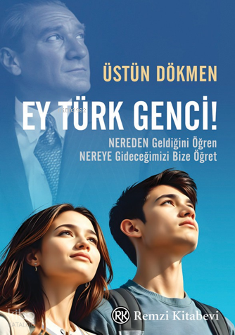 Ey Türk Genci! | Üstün Dökmen | Remzi Kitabevi