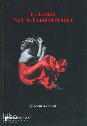 Ey Yüzüm Ne Çok Utandım Senden