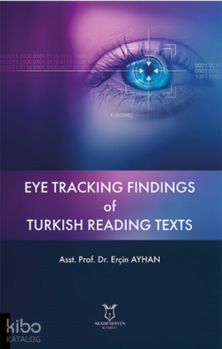 Eye Tracking Findings of Turkish Reading Texts | Erçin Ayhan | Akademi