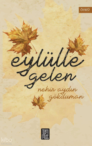 Eylülle Gelen | Nehir Aydın Gökduman | Temmuz Kitap