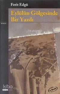 Eylülün Gölgesinde Bir Yazdı | Ferit Edgü | Yapı Kredi Yayınları ( YKY