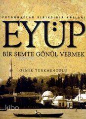 Eyüp; Bir Semte Gönül Vermek