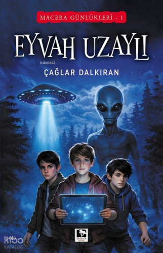Eyvah Uzaylı;Macera Günlükleri 1 | Çağlar Dalkıran | Çınaraltı Yayın D